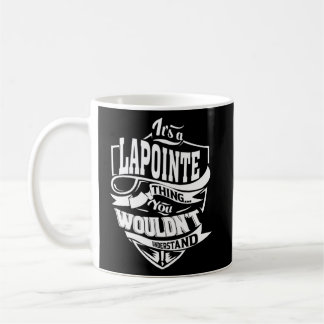 It s a LAPOINTE Thing  Coffee Mug