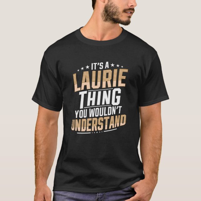 It’s a Laurie Thing you wouldn’t understand Person T-Shirt (Front)