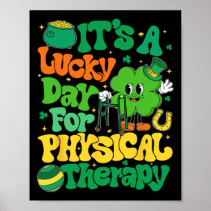 It’s A Lucky Day For Physical Therapy St Patricks  Poster