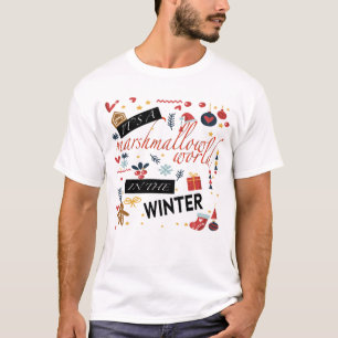 It’s a marshmallow world in the winter T-Shirt