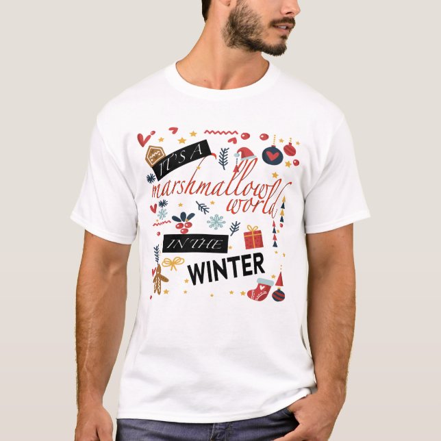 It’s a marshmallow world in the winter T-Shirt (Front)