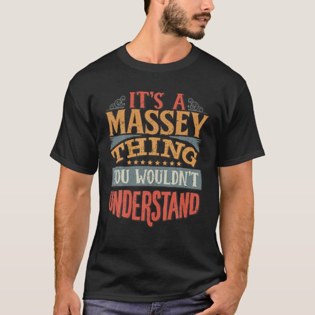 It s A Massey Thing You Wouldn t Understand T Shir T-Shirt (Front)
