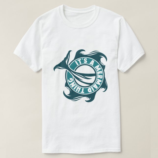 It’s a Mermaid Thing T-Shirt (Design Front)