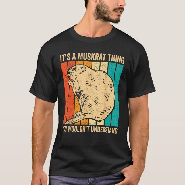 It s A Muskrat Thing You Wouldn t Understand Retro T-Shirt (Front)