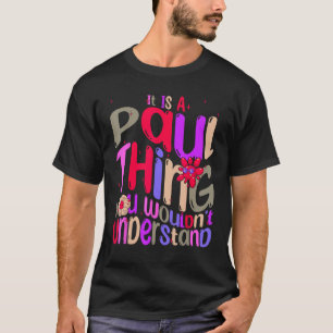 It s a Paul Thing You Wouldn t Understand Groovy R T-Shirt
