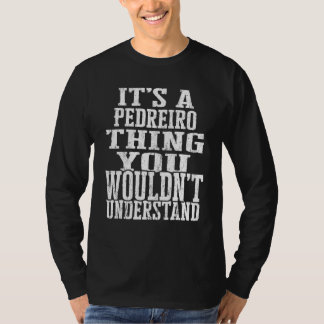 It s A Pedreiro Thing Matching Family Reunion Firs T-Shirt