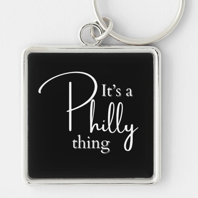 It’s a Philly Thing  Key Ring (Front)