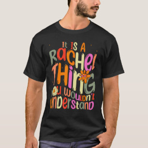 It s a Rachel Thing You Wouldn t Understand Groovy T-Shirt