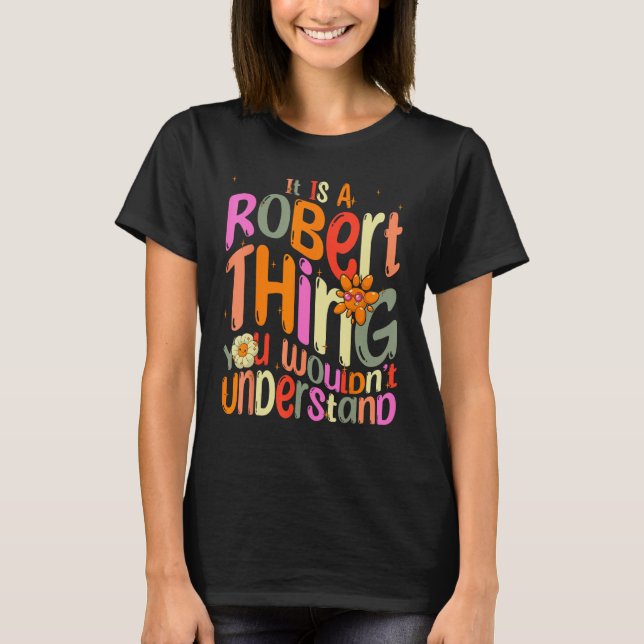 It s a Robert Thing You Wouldn t Understand Groovy T-Shirt (Front)