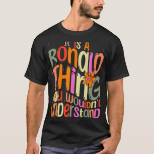 It s a Ronald Thing You Wouldn t Understand Groovy T-Shirt