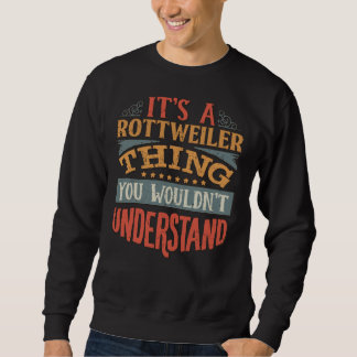 It S A Rottweiler Thing You Wouldn Understand  Rot Sweatshirt