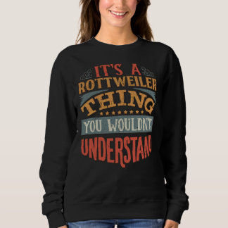 It S A Rottweiler Thing You Wouldn Understand  Rot Sweatshirt