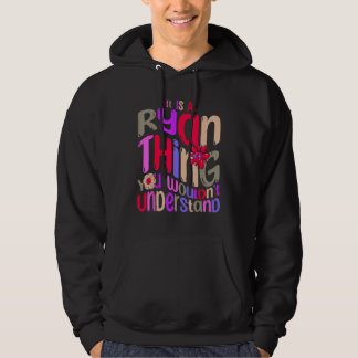 It s a Ryan Thing You Wouldn t Understand Groovy R Hoodie