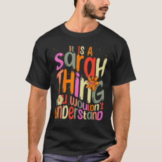 It s a Sarah Thing You Wouldn t Understand Groovy  T-Shirt