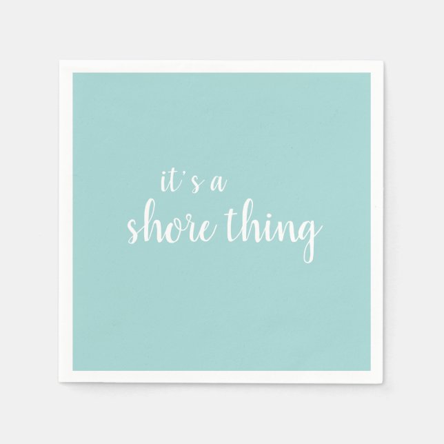 It’s a Shore Thing Beach Quote Turquoise Napkin (Front)