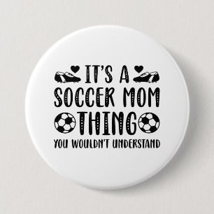 It’s A Soccer Mum Thing 7.5 Cm Round Badge