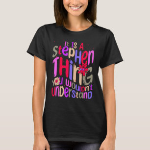 It s a Stephen Thing You Wouldn t Understand Groov T-Shirt