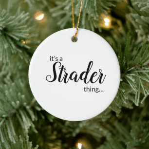 It’s a Strader Thing….. Ceramic Ornament