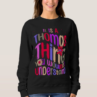 It s a Thomas Thing You Wouldn t Understand Groovy Sweatshirt