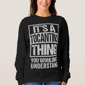 It s A Tocantins Thing You Wouldn t Understand Bra Sweatshirt