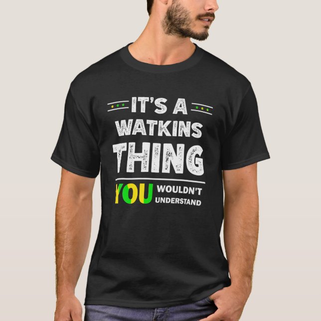It s A Watkins Thing You Wouldn t Understand Famil T-Shirt (Front)