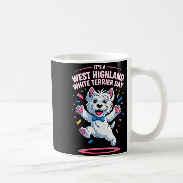 It’s A West Highland White Terrier Day Pet Dog Hum Coffee Mug (Right)