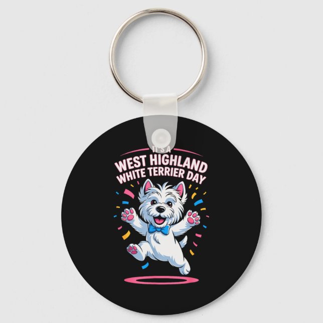 It’s A West Highland White Terrier Day Pet Dog Hum Key Ring (Front)