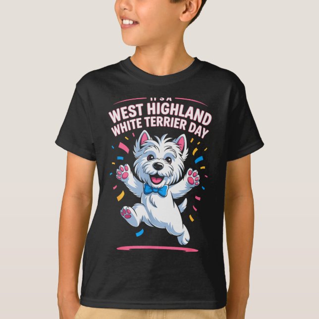 It’s A West Highland White Terrier Day Pet Dog Hum T-Shirt (Front)