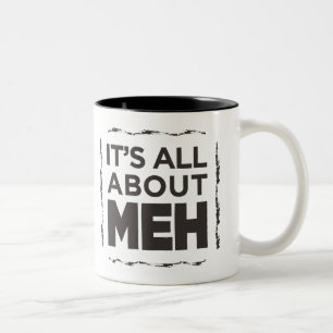 It’s All About Meh Mug