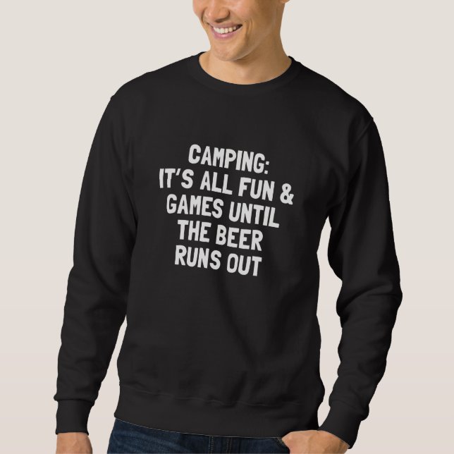 It s All Fun and Games  Camping  with Sayings Sweatshirt (Front)