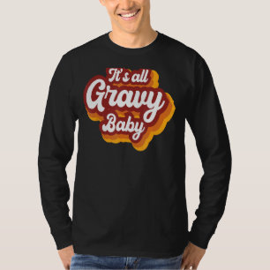 It s All Gravy Baby Thankful Grateful And Bless Th T-Shirt