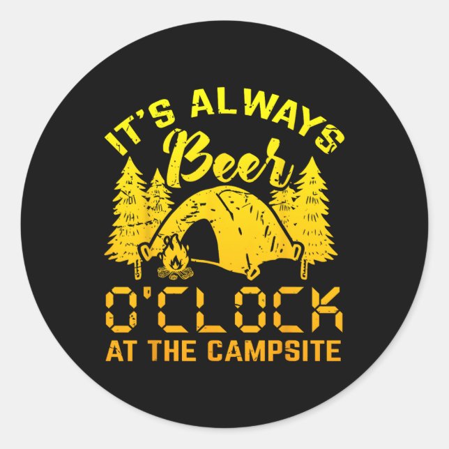 It S Always Beer O Clock Funny Camping Gift  Classic Round Sticker (Front)