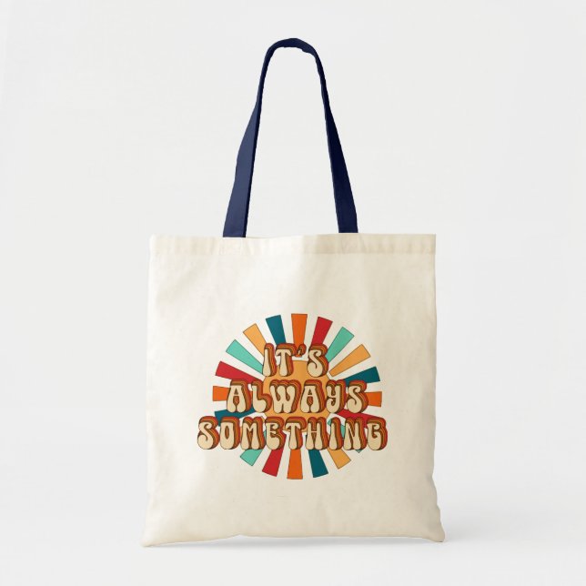 It’s Always Something Tote Bag (Front)