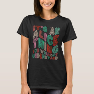 It s an Alice Thing You Wouldn t Understand Retro T-Shirt