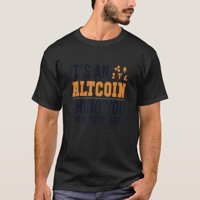 It S An Altcoins Thing Crypto Blockchains Cryptocu T-Shirt (Front)