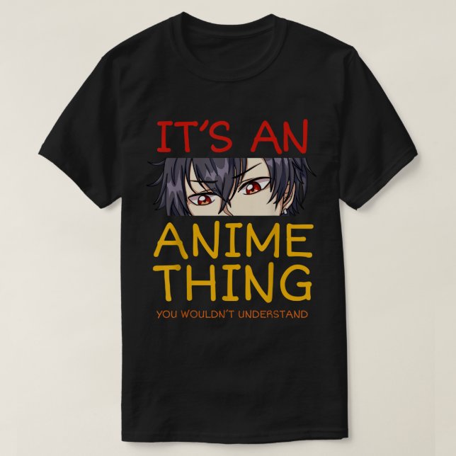 It’s an Anime Thing Cool Otaku Eyes Art T-Shirt (Design Front)