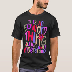 It s an Edward Thing You Wouldn t Understand Groov T-Shirt