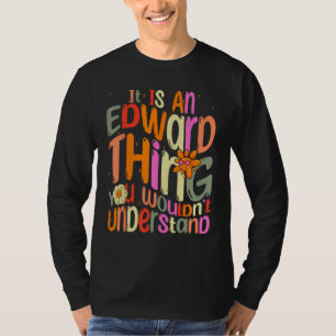 It s an Edward Thing You Wouldn t Understand Groov T-Shirt