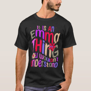 It s an Emma Thing You Wouldn t Understand Groovy  T-Shirt