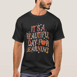 It s Beautiful Day For Learning Teacher  For Stude T-Shirt