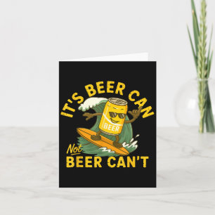It’s Beer Can Not Beer Can’t Surfing Beer Summer B Card