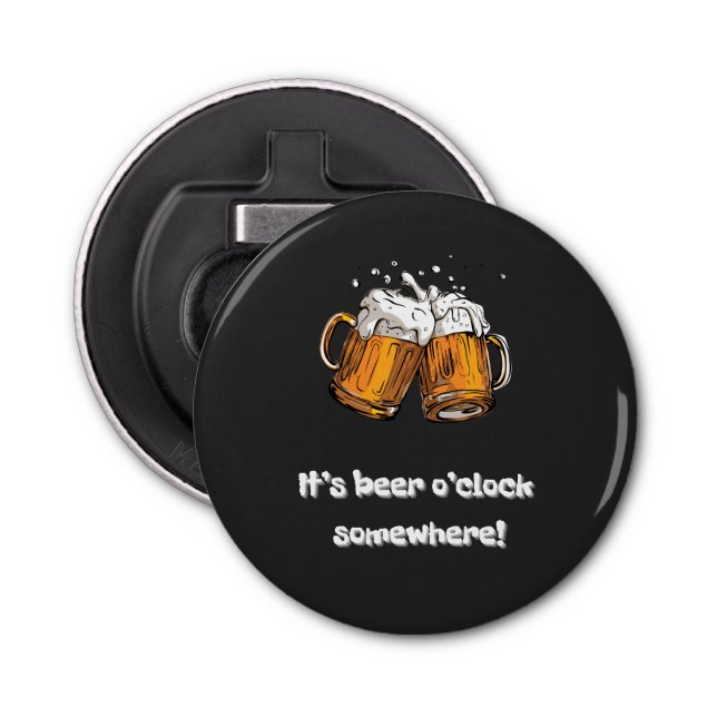 It’s Beer O’clock Somewhere! Bottle Opener (Front)