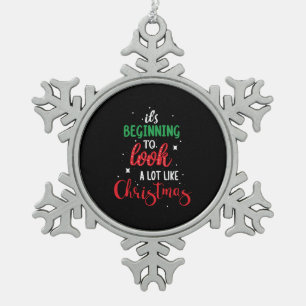 It s Beginning To Look A Lot Like Christmas Snowflake Pewter Christmas Ornament