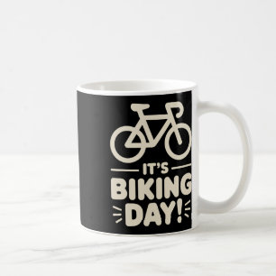 It’s Biking Day Cycling Outdoor Road Riders Mounta Coffee Mug