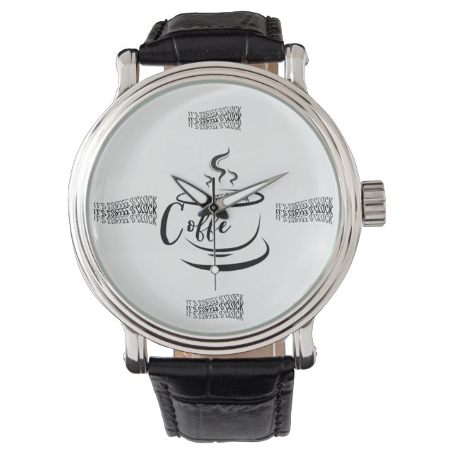 It’s Coffee O’clock  Watch (Front)