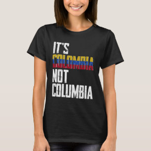 It s Colombia Not Columbia  Colombia Confusion T-Shirt