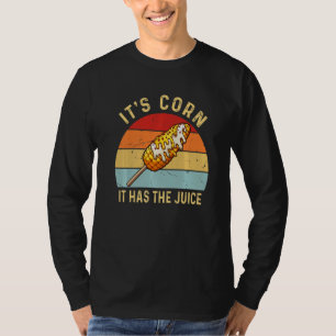 It`s Corn It Has the Juice Retro Corn T-Shirt
