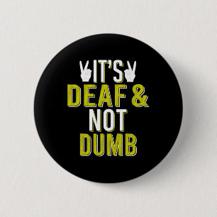 It´s Deaf And Not Dumb Sign Language Deaf Awarenes 6 Cm Round Badge