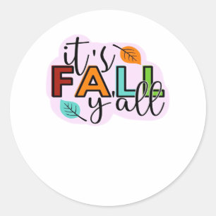 It’s Fall Y’all Casual Funny Classic Round Sticker