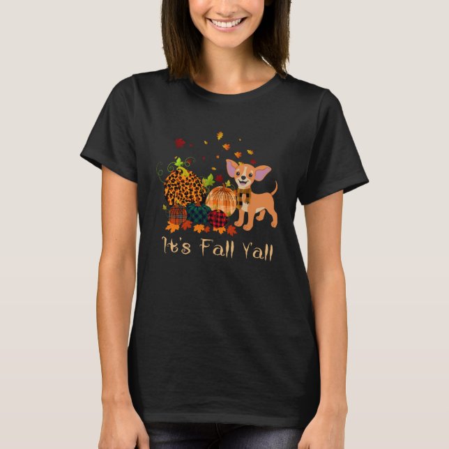 It s Fall Y all Chihuahua Pumpkin Dog Thanksgiving T-Shirt (Front)